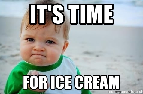 Time for Ice Cream Meme